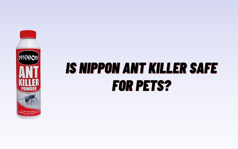 Is Nippon ant killer safe for pets?