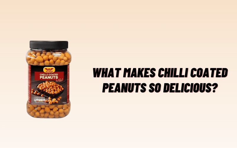 What Makes Chilli Coated Peanuts So Delicious?