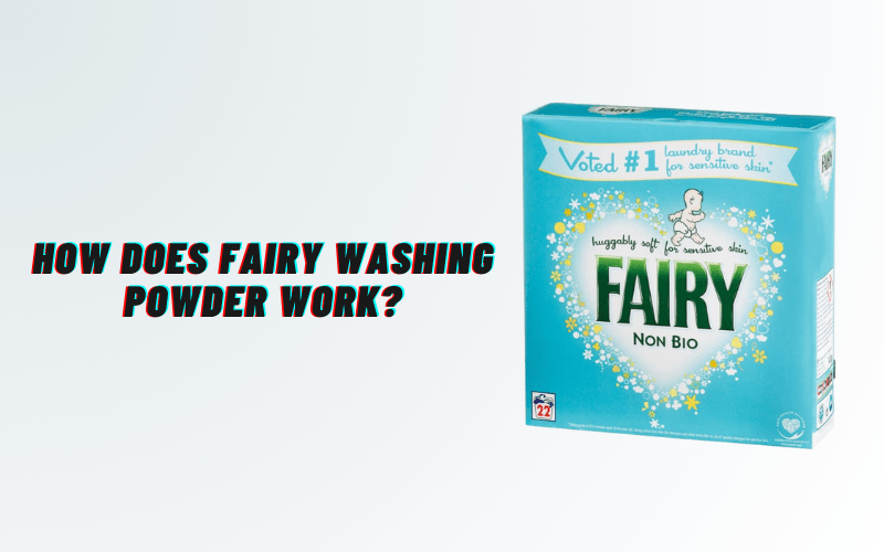 How Does Fairy Washing Powder Work?