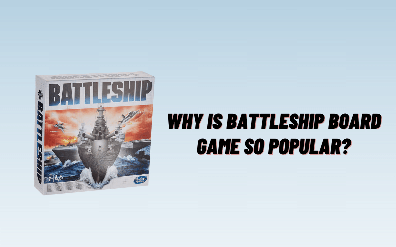 Why Is Battleship Board Game So Popular