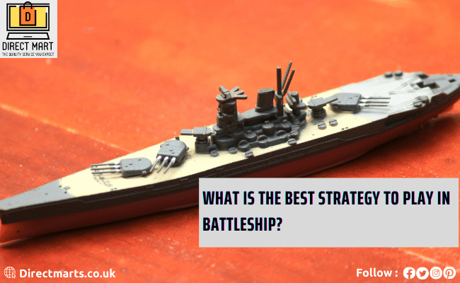 What Is The Best Strategy To Play In A Battleship?