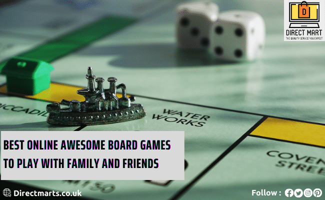 Best Online Awe­some Board Games to play with Family and Friends