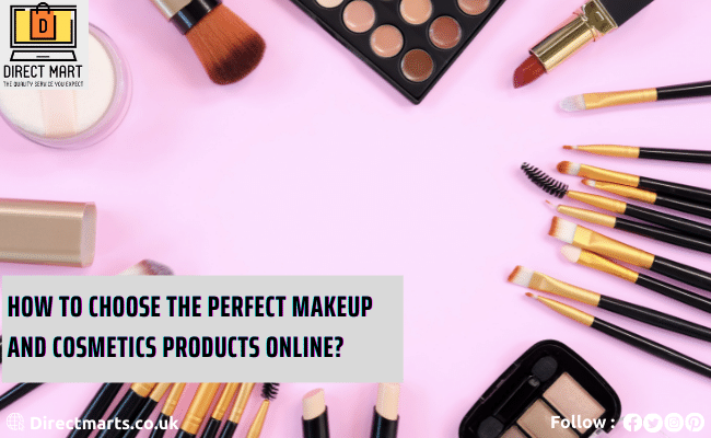 How to Choose the Perfect Makeup and Cosmetics Products Online?