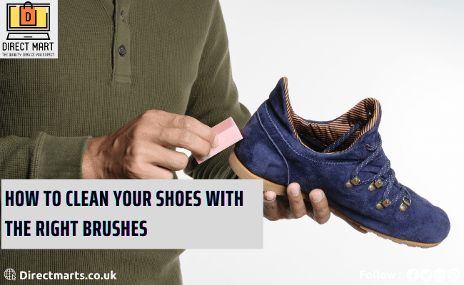 How To Clean Your Shoes With The Right Brushes
