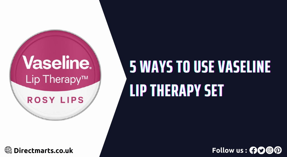 Ways To Use Vaseline lips therapy set