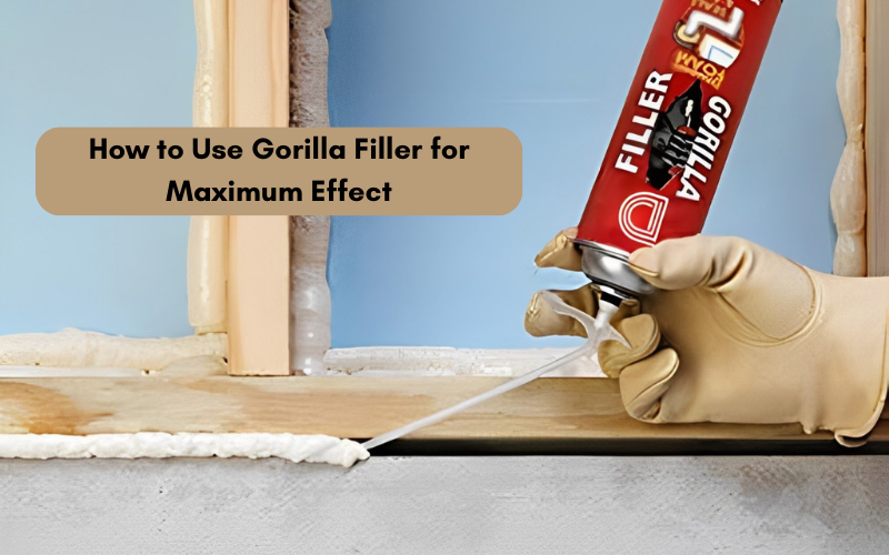 How to Use Gorilla Filler for Maximum Effect