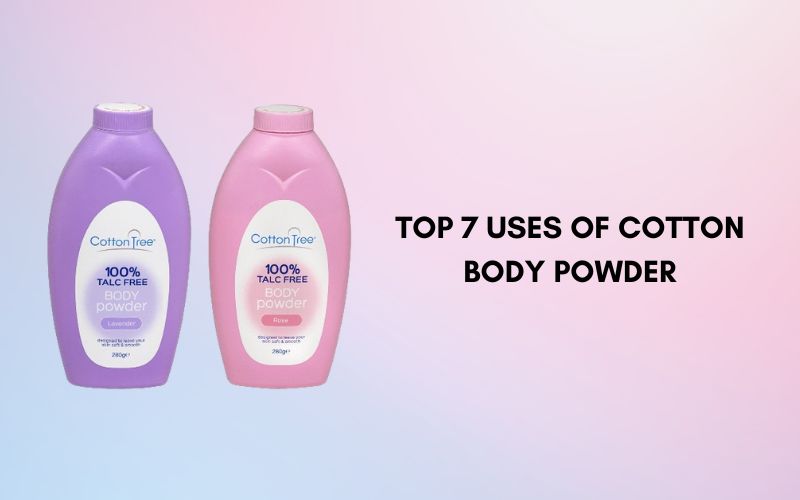 Top 7 Uses of Cotton Body Powder