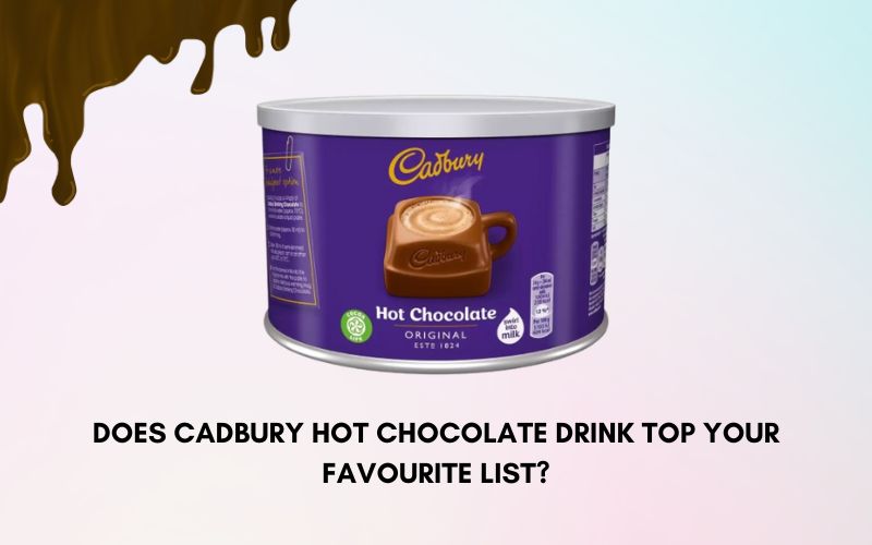 Does Cadbury Hot Chocolate Drink Top Your Favourite List?