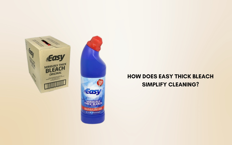 ­How Does Easy Thick Bleach Simplify Cleaning?