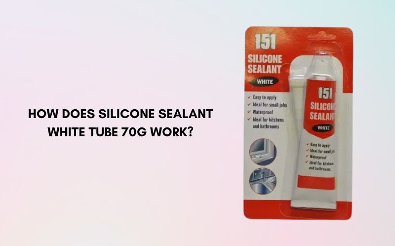How Does Silicone Sealant White Tube 70g Work?